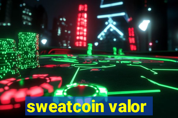 sweatcoin valor